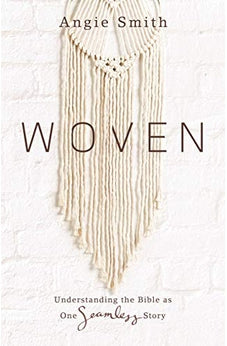 Woven: Understanding the Bible as One Seamless Story