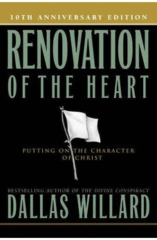 Renovation of the Heart: Putting On the Character of Christ 9781615216321