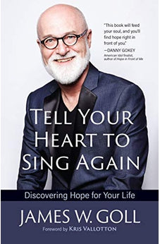 Tell Your Heart to Sing Again: Discovering Hope for Your Life 9781424560660