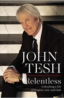 Relentless: Unleashing a Life of Purpose, Grit, and Faith 9781400208715