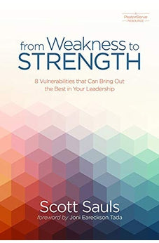 From Weakness to Strength: 8 Vulnerabilities That Can Bring Out the Best in Your Leadership (PastorServe Series)