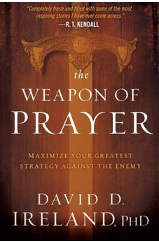 The Weapon of Prayer: Maximize Your Greatest Strategy Against the Enemy 9781629986760