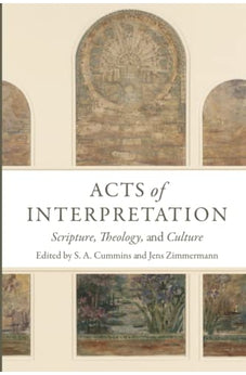 Acts of Interpretation: Scripture, Theology, and Culture 9780802875006