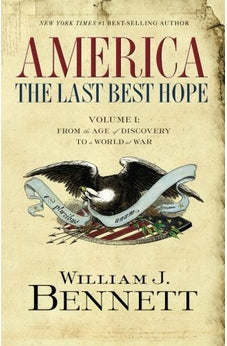 America: The Last Best Hope (Volume I): From the Age of Discovery to a World at War 9781595551115