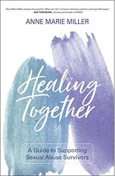 Healing Together: A Guide to Supporting Sexual Abuse Survivors 9780310112082