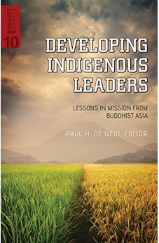 Developing Indigenous Leaders: Lessons in Mission from Buddhist Asia (SEANET) 9780878080403