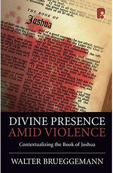 Divine Presence Amid Violence: Contextualizing the book of Joshua 9781842276600