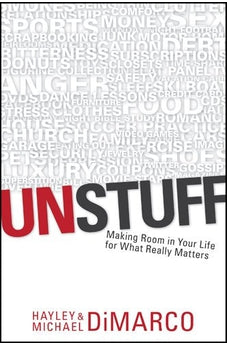Unstuff: Making Room in Your Life for What Really Matters 9781414334783