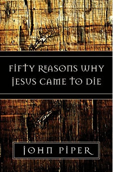 Fifty Reasons Why Jesus Came to Die
