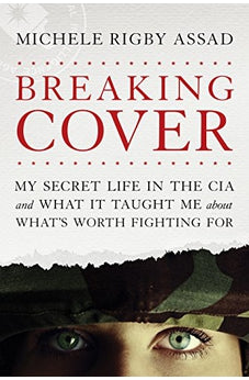 Breaking Cover: My Secret Life in the CIA 9781496419606
