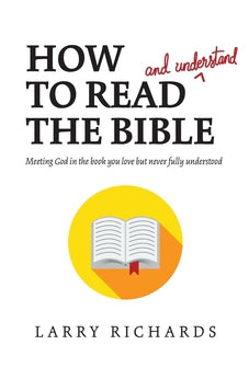 How to Read (and Understand) the Bible: Meeting God in the Book You Love but Never Fully Understood 9781414391823