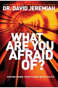What Are You Afraid Of?: Facing Down Your Fears with Faith 9781414389479