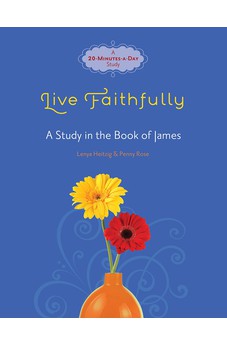 Live Faithfully: A Study in the Book of James (Fresh Life Series)