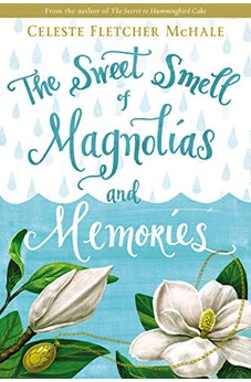 The Sweet Smell of Magnolias and Memories 9780718039844