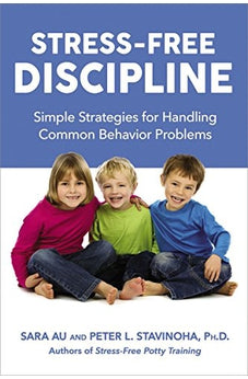 Stress-Free Discipline: Simple Strategies for Handling Common Behavior Problems 9780814449097