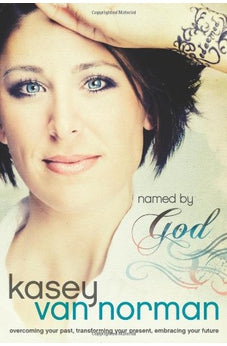 Named by God: Overcoming Your Past, Transforming Your Present, Embracing Your Future 9781414364742