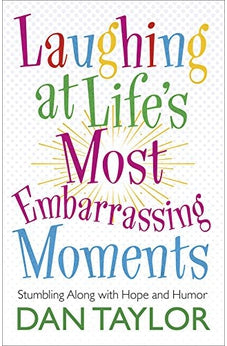 Laughing at Life's Most Embarrassing Moments: Stumbling Along with Hope and Humor 9780736924641