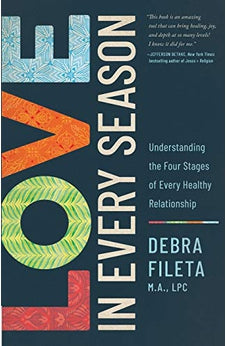 Love in Every Season: Understanding the Four Stages of Every Healthy Relationship 9780736977593