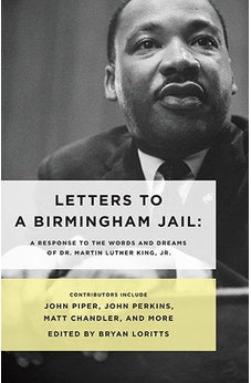 Letters to a Birmingham Jail: A Response to the Words and Dreams of Dr. Martin Luther King, Jr. 9780802411969