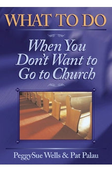 What to Do When You Don't Want to Go to Church 9780899573533