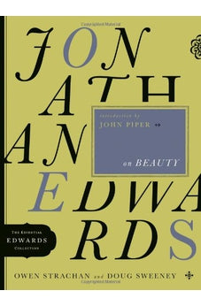 Jonathan Edwards on Beauty (The Essential Edwards Collection) 9780802424587