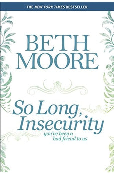 So Long, Insecurity: You've Been a Bad Friend to Us 9781414334738