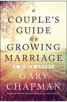 A Couple's Guide to a Growing Marriage: A Bible Study 9780802412287