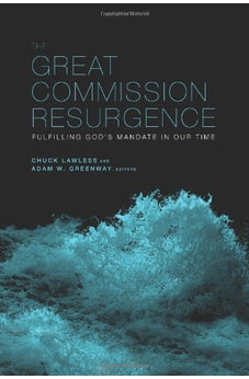 The Great Commission Resurgence: Fulfilling God's Mandate in Our Time