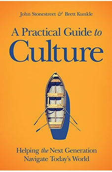 A Practical Guide to Culture: Helping the Next Generation Navigate Todays World 9781434711014