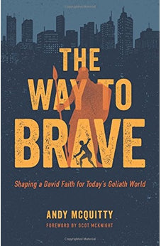 The Way to Brave: Shaping a David Faith for Today's Goliath World 9780802418074