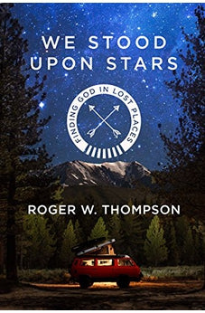 We Stood Upon Stars: Finding God in Lost Places