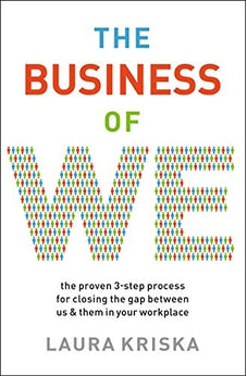 The Business of We: The Proven Three-Step Process for Closing the Gap Between Us and Them in Your Workplace 9781400216802