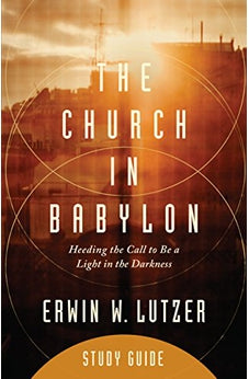The Church in Babylon Study Guide: Heeding the Call to Be a Light in the Darkness 9780802413567