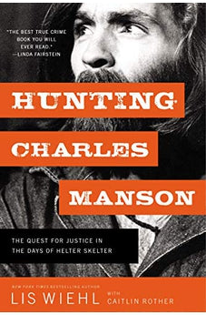 Hunting Charles Manson: The Quest for Justice in the Days of Helter Skelter