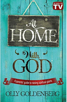 At Home With God: A Parents' Guide to Raising Spiritual Giants