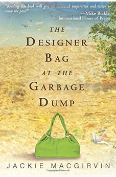 The Designer Bag at the Garbage Dump: A Novel 9780768441451