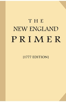 The New England Primer [1777 Edition] (Large Print) 9781539609261
