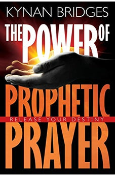 The Power of Prophetic Prayer: Release Your Destiny