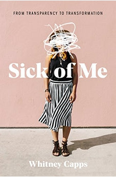 Sick of Me: from Transparency to Transformation 9781462792887