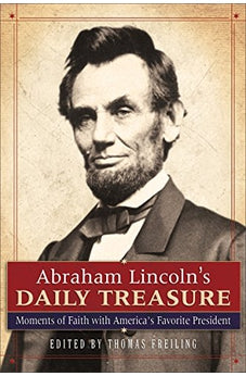 Abraham Lincoln's Daily Treasure: Moments of Faith with America's Favorite President