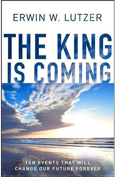 The King is Coming: Ten Events That Will Change Our Future Forever 9780802412874