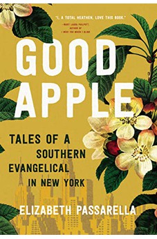 Good Apple: Tales of a Southern Evangelical in New York 9781400218844