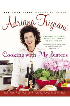 Cooking with My Sisters: One Hundred Years of Family Recipes, from Bari to Big Stone Gap