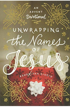 Unwrapping the Names of Jesus: An Advent Devotional 9780802416728