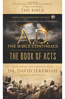 A.D. The Bible Continues: The Book of Acts: The Incredible Story of the First Followers of Jesus, according to the Bible 9781496407184