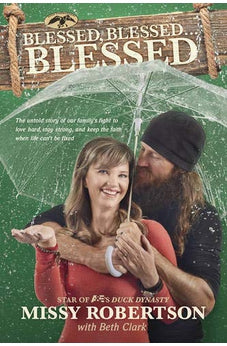 Blessed, Blessed . . . Blessed: The Untold Story of Our Family's Fight to Love Hard, Stay Strong, and Keep the Faith When Life Can't Be Fixed 9781496405708
