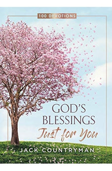 God's Blessings Just for You: 100 Devotions 9781400218189