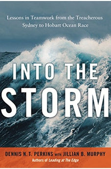 Into the Storm: Lessons in Teamwork from the Treacherous Sydney to Hobart Ocean Race 9780814431986