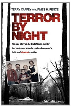 Terror by Night: The True Story of the Brutal Texas Murder That Destroyed a Family, Restored One Mans Faith, and Shocked a Nation 9781414379654