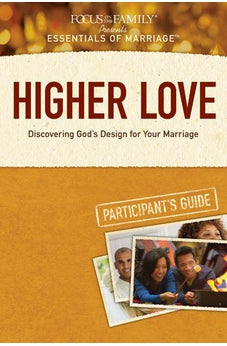 Higher Love Participant's Guide: Discovering God's Design for Your Marriage